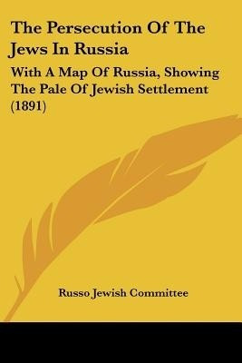 The Persecution Of The Jews In Russia(English, Paperback, Russo Jewish Committee)