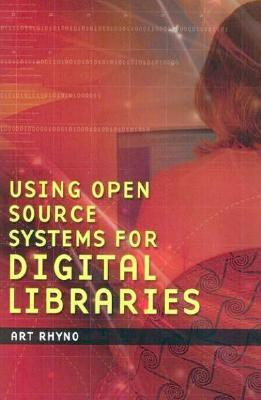 Using Open Source Systems for Digital Libraries 01 Edition(English, Paperback, Rhyno Art)