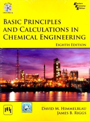 Basic Principles and Calculations In Chemical Engineering (CD) 8th Edition(English, Paperback, HIMMELBLAU, RIGGS)