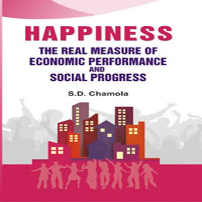 Happiness: The Real Measure of Economic Performance and Social Progress(English, Hardcover, S.D. Chamola)