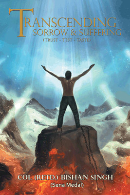 Transcending Sorrow and Suffering (Trust-Test-Taste)  - Trust-Test-Taste(English, Paperback, Singh Col Bishan)