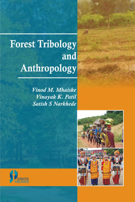 Forest Tribology and Anthropology(English, Paperback, Vinod M. Mhaiske Vinayak K. Patil Satish S Narkhede)