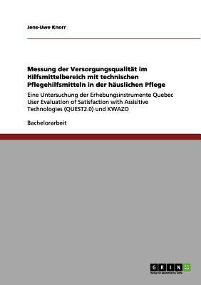 Messung der Versorgungsqualitaet im Hilfsmittelbereich mit technischen Pflegehilfsmitteln in der haeuslichen Pflege(German, Paperback, Knorr Jens-Uwe)