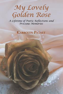 My Lovely Golden Rose(English, Paperback, Pichet Carrolyn)