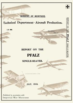 REPORT ON THE PFALZ SINGLE-SEATER, July 1918Reports on German Aircraft 17(English, Paperback, unknown)