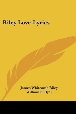 Riley Love-Lyrics(English, Paperback, Riley James Whitcomb Deceased)