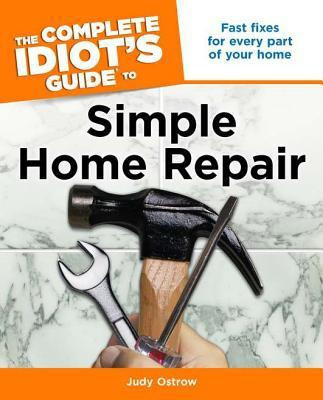 The Complete Idiot's Guide to Simple Home Repair(English, Paperback, Ostrow Judy)