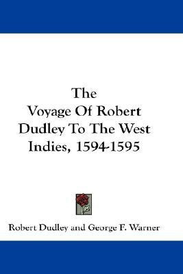 The Voyage Of Robert Dudley To The West Indies, 1594-1595(English, Paperback, Dudley Robert)