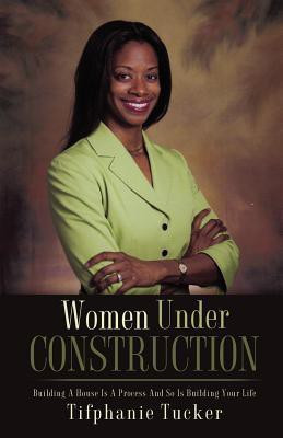 Women Under Construction(English, Paperback, Tucker Tifphanie)