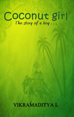 Coconut Girl: The story of a boy(English, Paperback, Vikramaditya L)