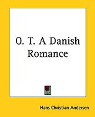 O. T. A Danish Romance(English, Paperback, Andersen Hans Christian)