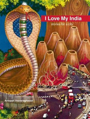 I Love My India  - Stories for a City(English, Paperback, Veeraraghavan Avinash)