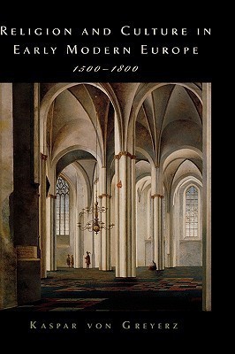 Religion and Culture in Early Modern Europe, 1500-1800(English, Hardcover, von Greyerz Kasper)