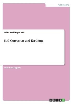 Soil Corrosion and Earthing(English, Paperback, Afa John Tarilanyo)