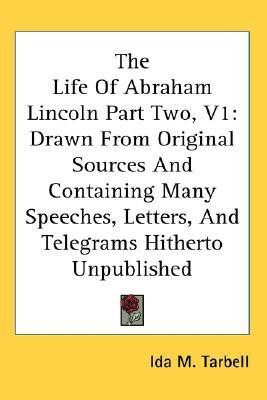 The Life Of Abraham Lincoln Part Two, V1(English, Paperback, Tarbell Ida M)