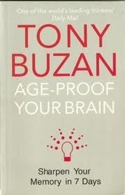 AGE-PROOF YOUR BRAIN  - Sharpen Your Memory in 7 Days(English, Paperback, Buzan, Tony)