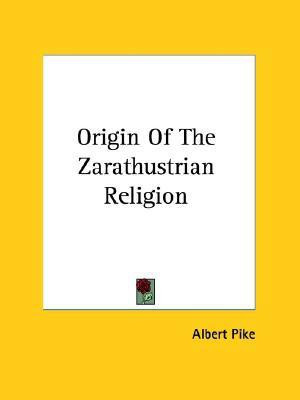 Origin Of The Zarathustrian Religion(English, Paperback, Pike Albert)