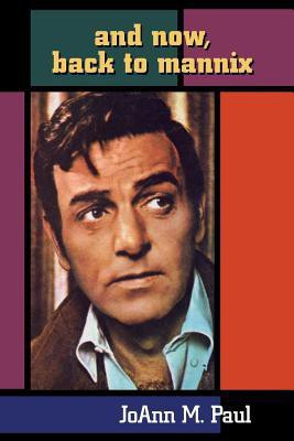 And Now, Back to Mannix(English, Paperback, Paul Joann M)