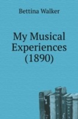 My Musical Experiences (1890)(English, Paperback, Walker Bettina)