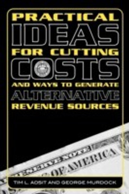 Practical Ideas for Cutting Costs and Ways to Generate Alternative Revenue Sources(English, Paperback, Adsit Tim L.)