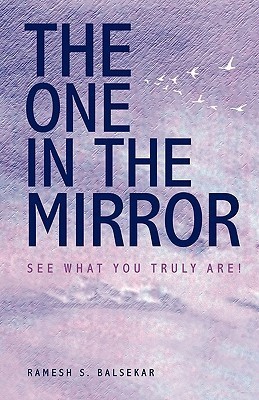 The One in the Mirror - See What You Truly Are !(English, Paperback, Balsekar Ramesh S)