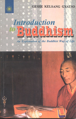 Introduction to Buddhism: An Explanation of the Buddhist Way of Life(English, Paperback, GESHE KELSANG GYATSO)