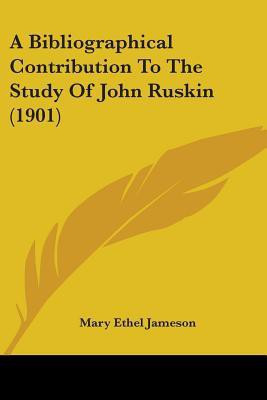 A Bibliographical Contribution To The Study Of John Ruskin (1901)(English, Paperback, unknown)