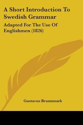 A Short Introduction To Swedish Grammar(English, Paperback, Brunnmark Gustavus)