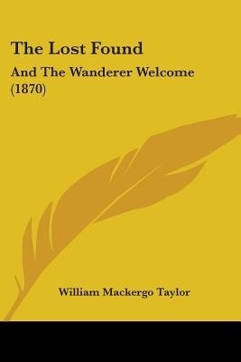 The Lost Found(English, Paperback, Taylor William Mackergo)