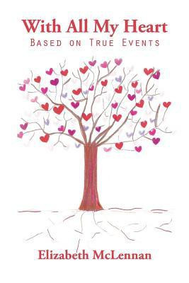 With All My Heart(English, Paperback, McLennan Elizabeth)