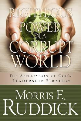 Righteous Power in a Corrupt World(English, Paperback, Ruddick Morris E)