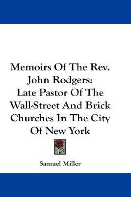 Memoirs Of The Rev. John Rodgers(English, Paperback, Miller Samuel)