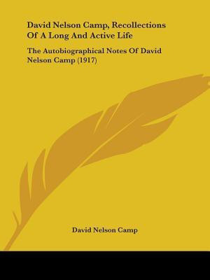 David Nelson Camp, Recollections Of A Long And Active Life(English, Paperback, Camp David Nelson)