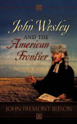 John Wesley and the American Frontier(English, Paperback, Beeson John)