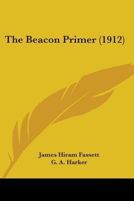 The Beacon Primer (1912)(English, Paperback, Fassett James Hiram)