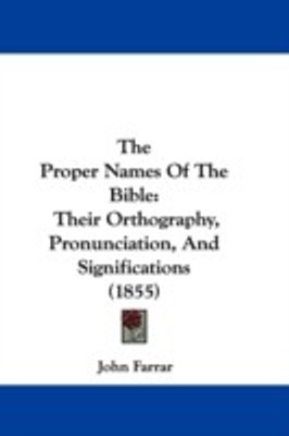 The Proper Names Of The Bible(English, Paperback, Farrar John)