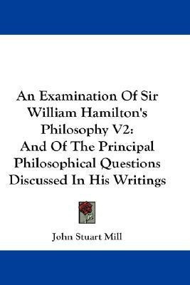 An Examination Of Sir William Hamilton's Philosophy V2(English, Paperback, Mill John Stuart)