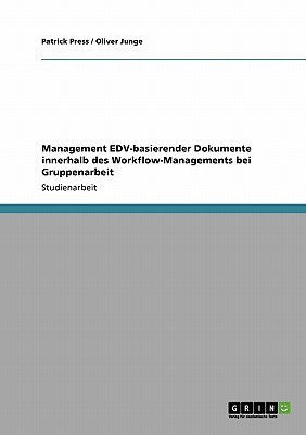 Management EDV-basierender Dokumente innerhalb des Workflow-Managements bei Gruppenarbeit(German, Paperback, Press Patrick)