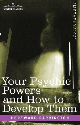 Your Psychic Powers and How to Develop Them(English, Paperback, Carrington Hereward)