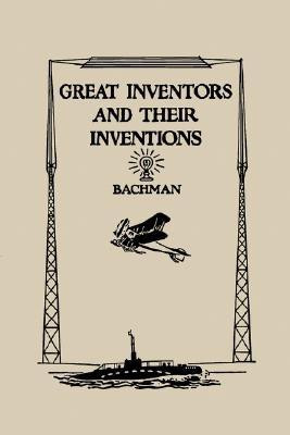 Great Inventors and Their Inventions(English, Paperback, Bachman Frank P.)