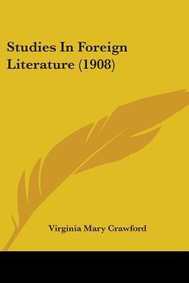 Studies In Foreign Literature (1908)(English, Paperback, Crawford Virginia Mary)