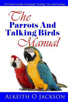 The Parrots And Talking Birds Manual(English, Paperback, Jackson Alkeith O)