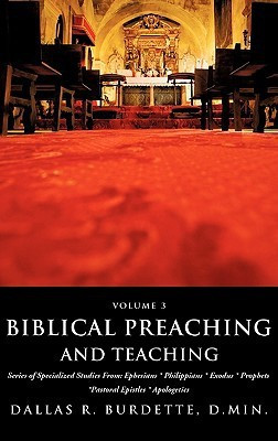 Biblical Preaching and Teaching Volume 3(English, Hardcover, Burdette D Min Dallas R)