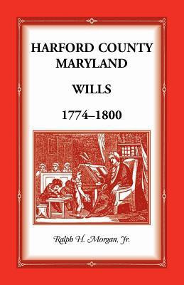 Harford County Wills 1774-1800(English, Paperback, Morgan Ralph H Jr)