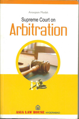 Supreme Court on Arbitration(English, Paperback, Anoopam Modak)