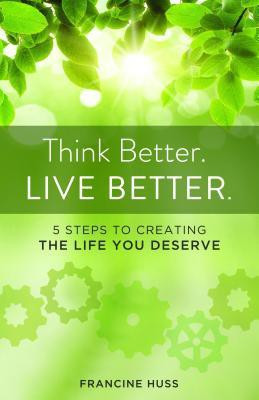 Think Better. Live Better.(English, Paperback, Huss Francine)