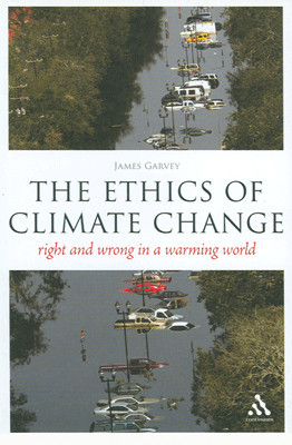 The Ethics of Climate Change: Right and Wrong in a Warming World 1st Edition(English, Paperback, James Garvey)