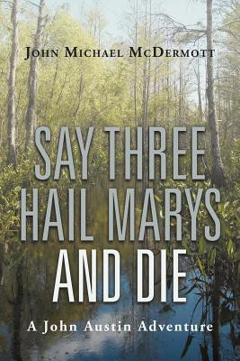 Say Three Hail Marys and Die(English, Paperback, McDermott John Michael)