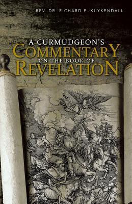 A Curmudgeon's Commentary on the Book of Revelation(English, Paperback, Kuykendall Richard E REV Dr)