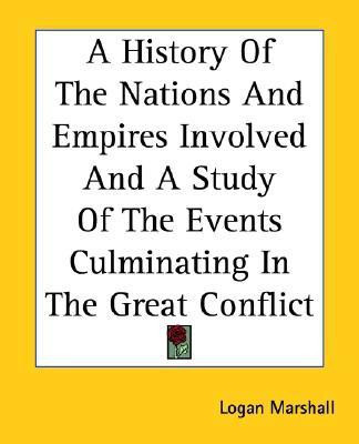 A History Of The Nations And Empires Involved And A Study Of The Events Culminating In The Great Conflict(English, Paperback, Marshall Logan)